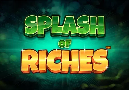 Splash of Riches™